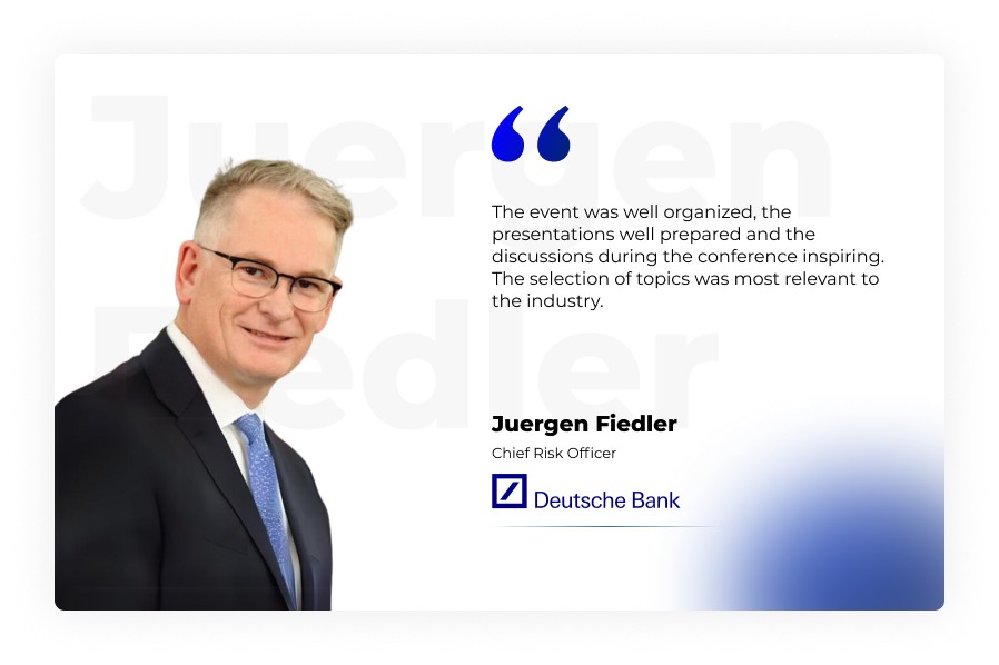 Testimonial of Juergen Fiedler, Chief Risk Officer at Deutsche Bank